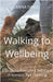 Walking to Wellbeing by Dako, Anna
