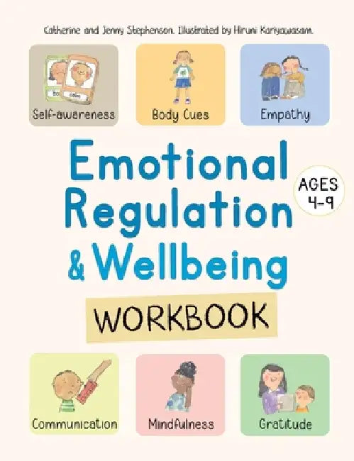 Emotional Regulation and Wellbeing Workbook by Catherine Stephenson, Hiruni Kariyawasam, Jenny Stephenson