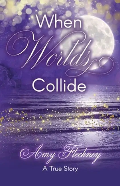 When Worlds Collide by Amy Fleckney