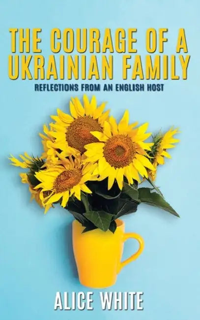 The Courage Of A Ukrainian Family  Reflections From An English Host