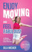 Enjoy Moving and Feel Fabulous: A Pilates Lifestyle for Busy Women. by Gila Archer