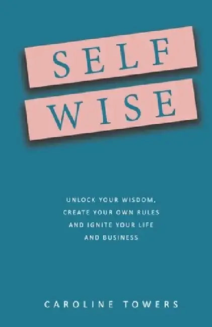 Self Wise by Caroline Towers