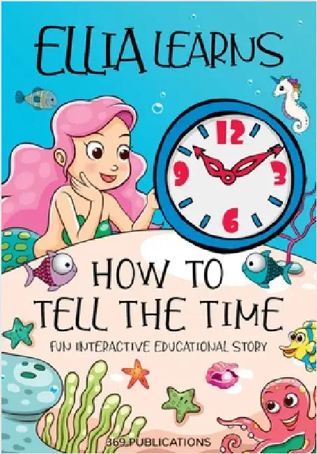 Ellia Learns How to Tell the Time: Fun Interactive Educational Story by Publications, 369