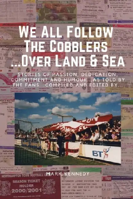 We All Follow The Cobblers... Over Land & Sea by Mark Kennedy