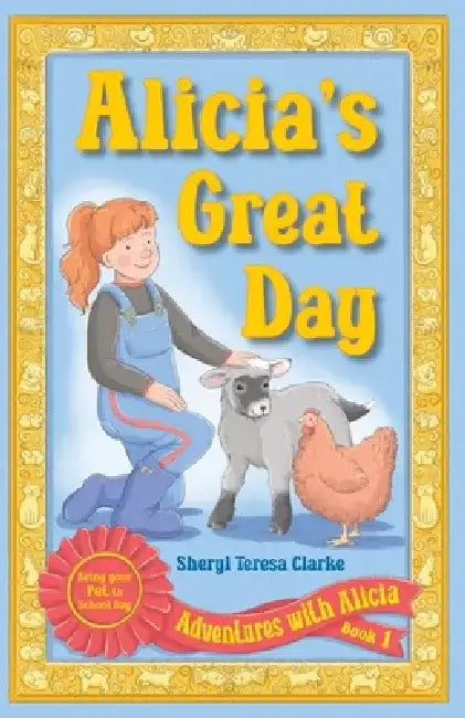 Alicia's Great Day: Bring Your Pet to School Day by Sheryl Teresa Clarke
