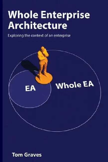 Whole Enterprise Architecture by Tom Graves