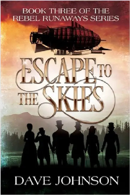 Escape To The Skies: A Victorian Steampunk Adventure by Johnson, Dave