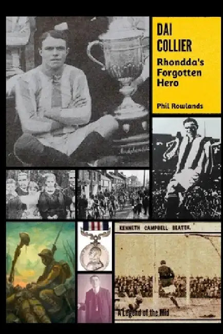 Dai Collier: Rhondda's Forgotten Hero by Phil Rowlands