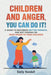 Children and Anger, you can do it!: A guide to becoming better parents, and not passing on your anger to your children. by Emily Kendall