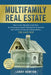 Multifamily Real Estate: How to Get Monthly Cash Flow by Investing in Small Multifamily Properties and Achieve Financial Independence, the Easy by Larry Howton