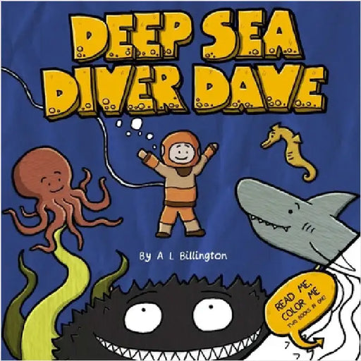 Deep Sea Diver Dave - A Children's Story & Colouring Book of Ocean Creatures by Billington, A. L.