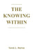 The Knowing Within by Sarah L. Burton