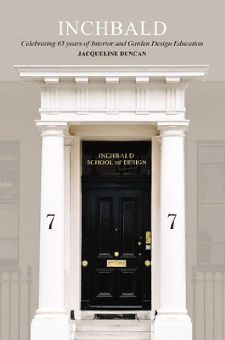 Inchbald: The Way in: Celebrating Over 60 Years of Interior and Garden Design Education  by Jacqueline Duncan