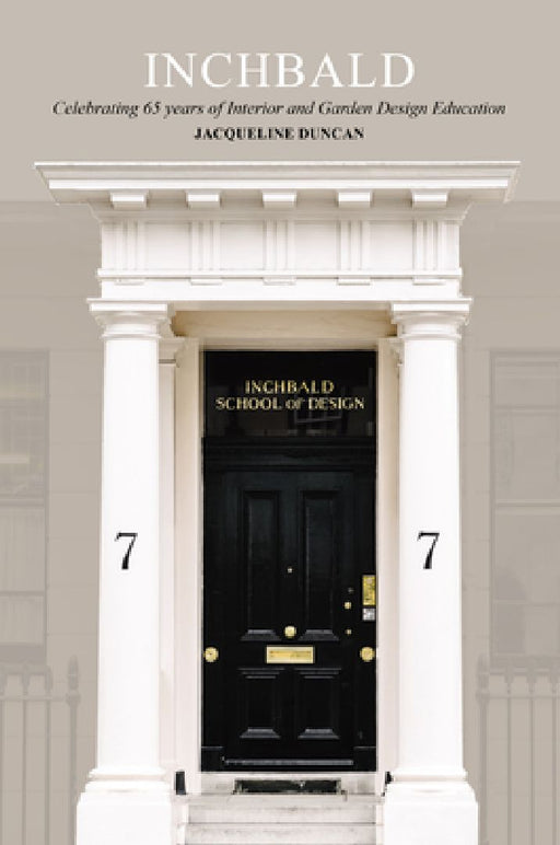 Inchbald: The Way in: Celebrating Over 60 Years of Interior and Garden Design Education  by Jacqueline Duncan