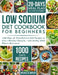 Low Sodium Diet Cookbook for Beginners: 1000 Days of Flavorful Low-Salt Recipes to Live a Healthy Lifestyle. with 28-Day Meal Plan to Kick start by Michele D. Butler