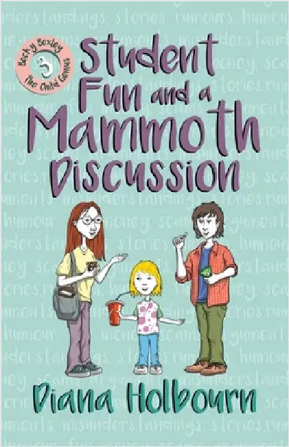 Student Fun and a Mammoth Discussion: Discussion of Such Topics as Scams, Rumours, Arguments and the Main Causes of Car Accidents, and Fun at Universi by Holbourn, Diana