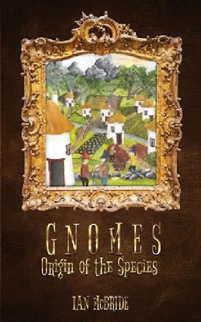 Gnomes: Origin of the Species by Ian McBride