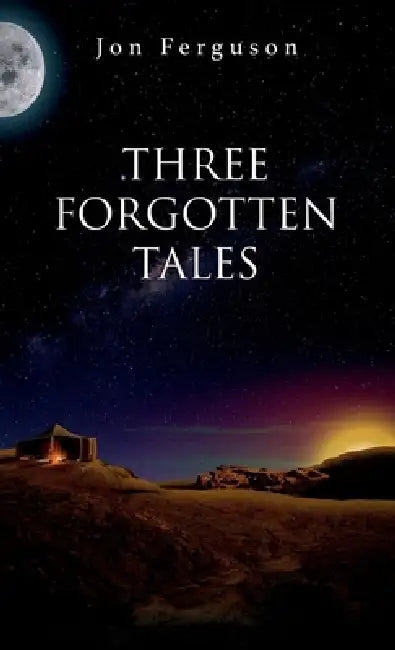 Three Forgotten Tales by Jon Ferguson