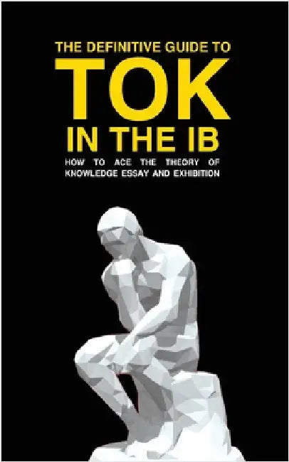 The Definitive Guide to Tok in the IB: How to Ace the Tok Essay and Exhibition by Cross, Andrew M.