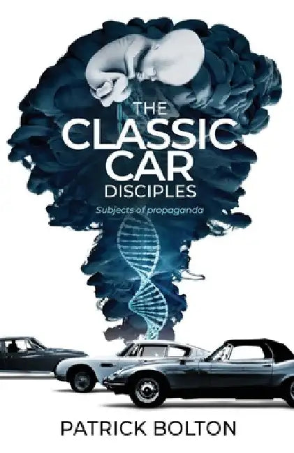 The Classic Car Disciples: Subjects of Propaganda by Patrick Bolton