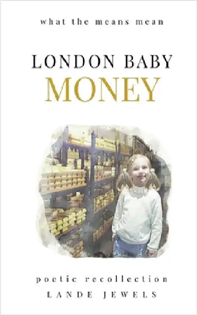 London Baby Money: what the means mean by Jewels, Lande