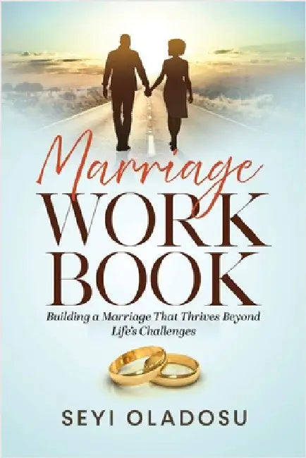Marriage Workbook: Enjoying and Making Your Marriage Work Out and Last Long by Oladosu, Seyi