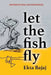 Let The Fish Fly by Ekta Bajaj