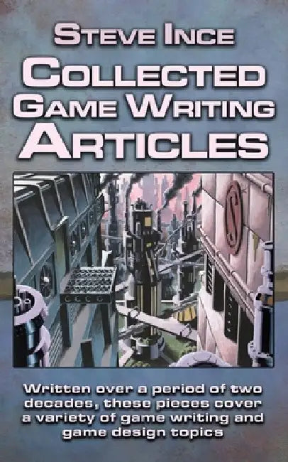 Collected Game Writing Articles by Steve Ince