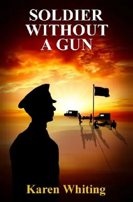 Soldier Without A Gun by Karen Whiting