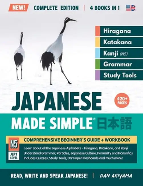 Learning Japanese, Made Simple Beginner's Guide + Integrated Workbook Complete Series Edition (4 Books in 1): Learn how to Read, Write & Speak Japanes by Dan Akiyama