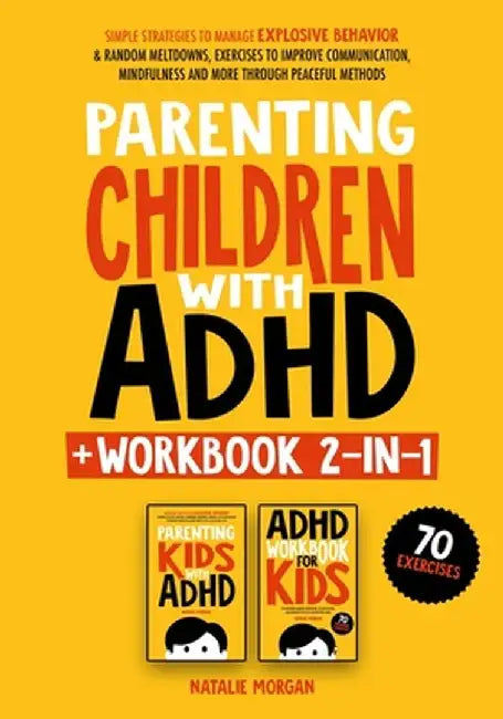 Parenting Children with ADHD + Workbook 2-in-1 by Natalie Morgan