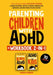 Parenting Children with ADHD + Workbook 2-in-1 by Natalie Morgan