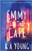 Emmy in the Cafe by Young, K. A.