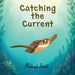 Catching the Current by Mildred Finch