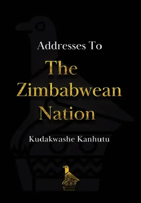 Addresses To The Zimbabwean Nation by Kudakwashe Kanhutu