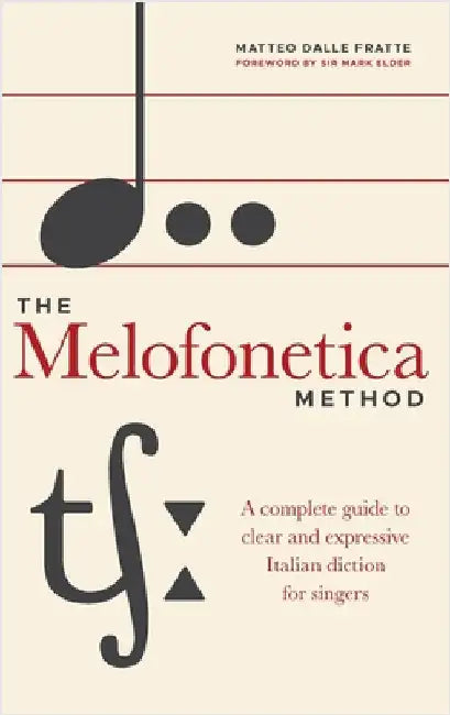 The Melofonetica Method: A complete guide to clear and expressive Italian diction for singers by Dalle Fratte, Matteo