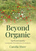 Beyond Organic: Homoeopathic Plant Health from the Ground Up by Camilla Sherr