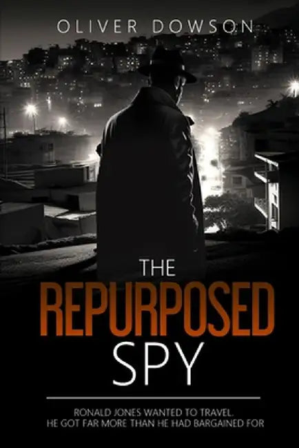 The Repurposed Spy by Oliver Dowson