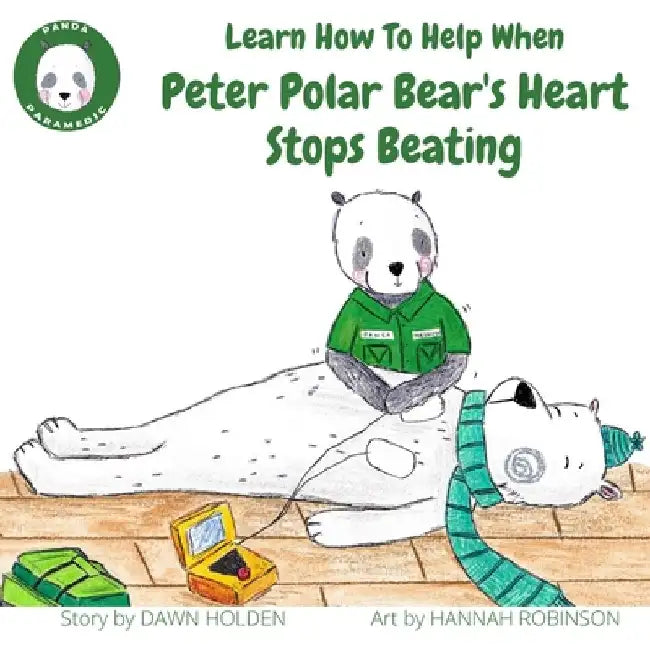 Learn how to help when Peter Polar Bear's heart stops beating by Hannah Robinson