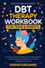 Dbt Therapy Workbook For Teens  Parents