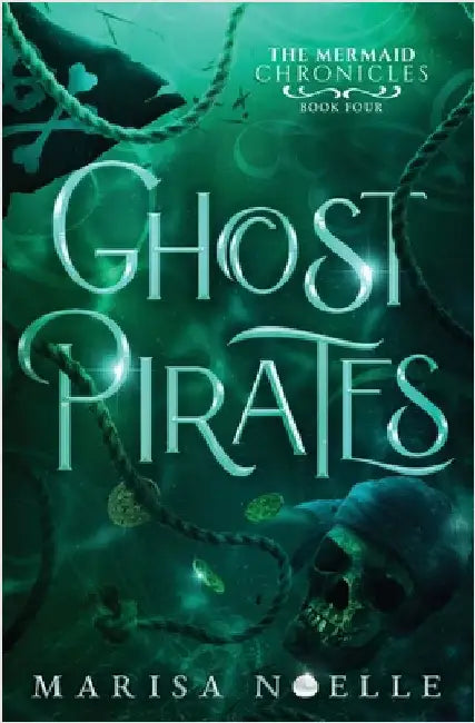 Ghost Pirates: A Forbidden Love, Enemies to Lovers Fantasy Romance Retelling by Noelle, Marisa