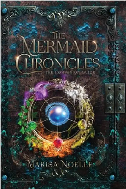 The Mermaid Chronicles Companion Guide by Noelle, Marisa