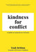 Kindness for Conflict - A Guide to Separation & Divorce: Your divorce is about YOU, not your Ex. by Tosh Brittan
