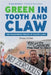 Green in Tooth and Claw: The Misanthropic Mission of Climate Alarm by McCrae, Niall