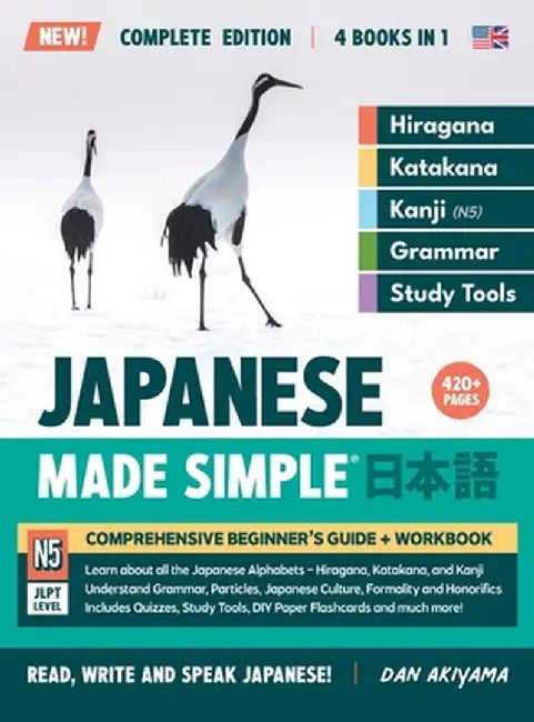 Learning Japanese, Made Simple Beginner's Guide + Integrated Workbook Complete Series Edition (4 Books in 1): Learn how to Read, Write & Speak Japanes by Dan Akiyama