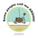 Some people call me ARGHHH! by Jacqueline Robertson-Yeo