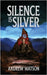 Silence is Silver: A Shadowbinders Novella by Watson, Andrew