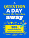 A Question A Day Keeps the Boredom Away: A Gratitude Journal with 365 Fun Daily Positivity and Reflection Prompts for Kids by Turner