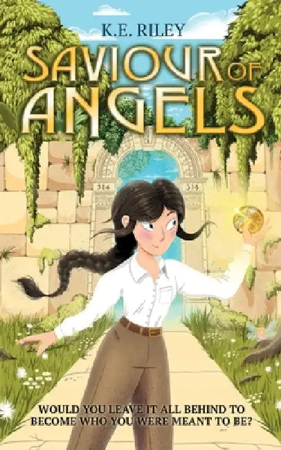 Saviour of Angels: Would you leave it all behind to become who you were meant to be? by K. E. Riley