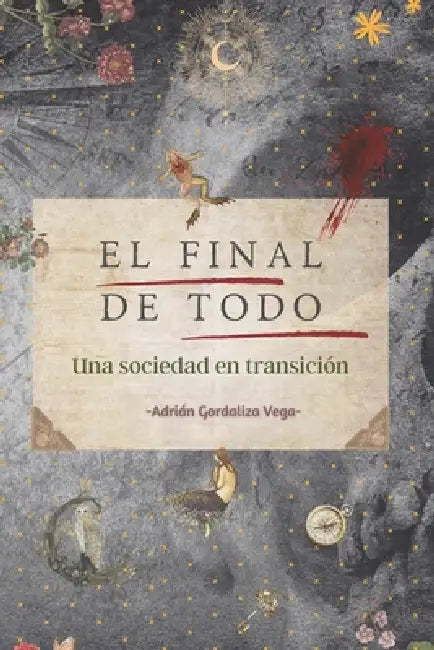 El final de todo: Una sociedad en transición by Adrián Gordaliza Vega